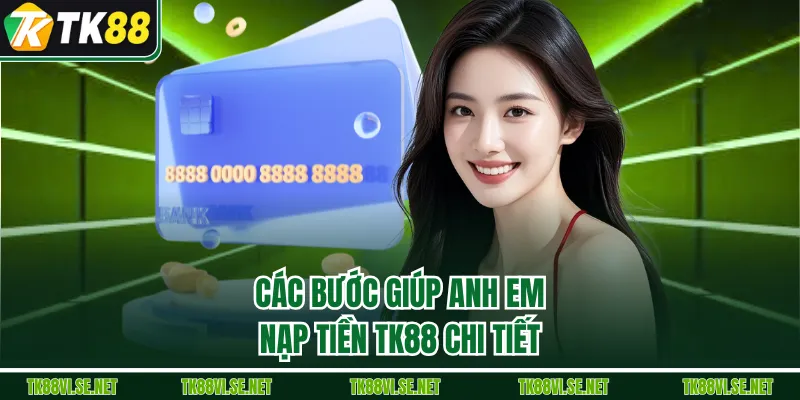 Các bước giúp anh em nạp tiền tk88 chi tiết