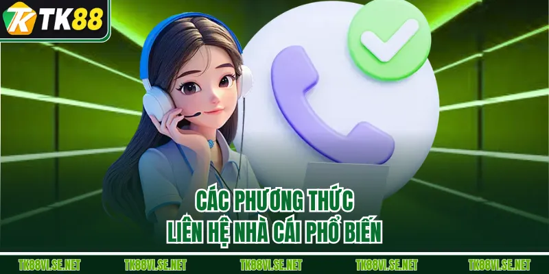 Các phương thức liên hệ nhà cái phổ biến