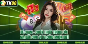 Đề Chạm – Chiến Thuật Trúng Lớn Mà Dân Chơi Số Ai Cũng Muốn Biết
