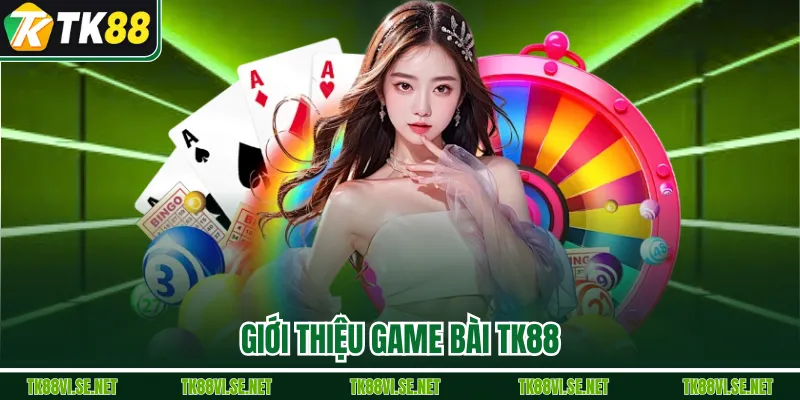 Giới thiệu Game Bài TK88