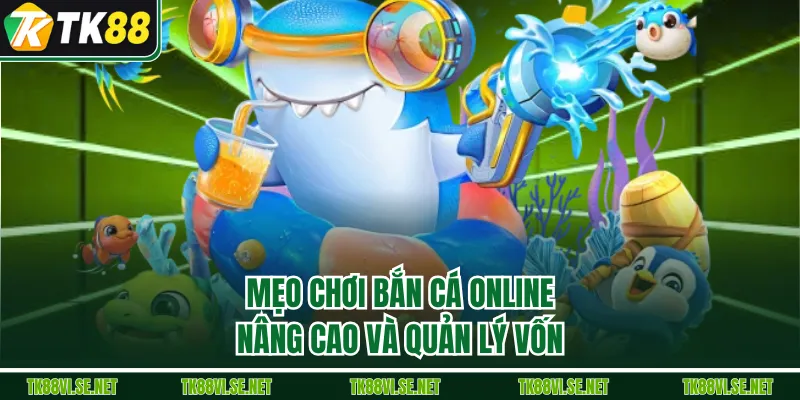 Mẹo chơi bắn cá online nâng cao và quản lý vốn