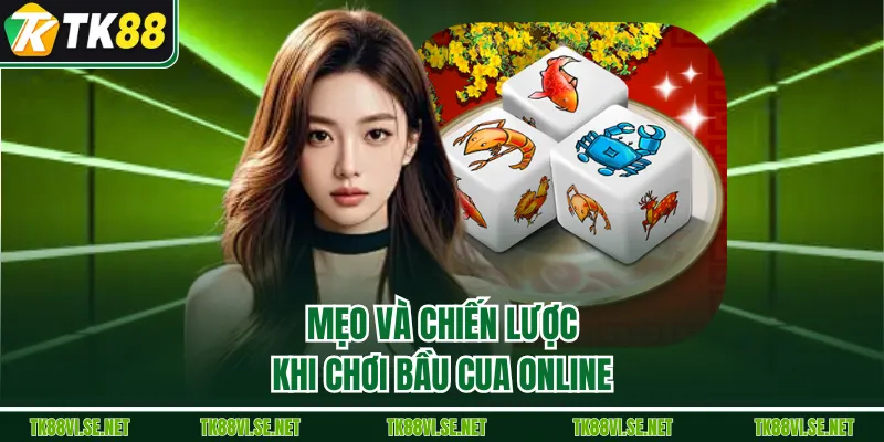 Mẹo và chiến lược khi chơi bầu cua online
