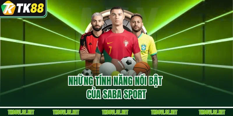 Những tính năng nổi bật của Saba Sport